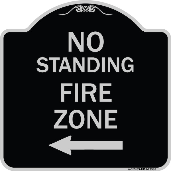 No Standing Fire Zone W/ Left Arrow Heavy-Gauge Aluminum Sign, 18" x 18", BS-1818-23586